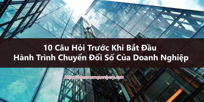 10 cau hoi truoc khi bat dau hanh trinh chuyen doi so